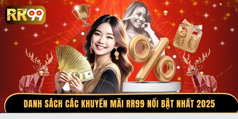 Danh sách các khuyến mãi RR99 nổi bật nhất 2025