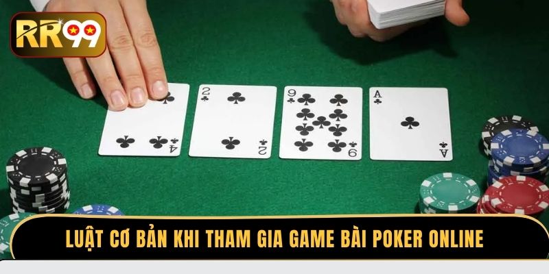 Luật cơ bản khi tham gia game bài Poker online
