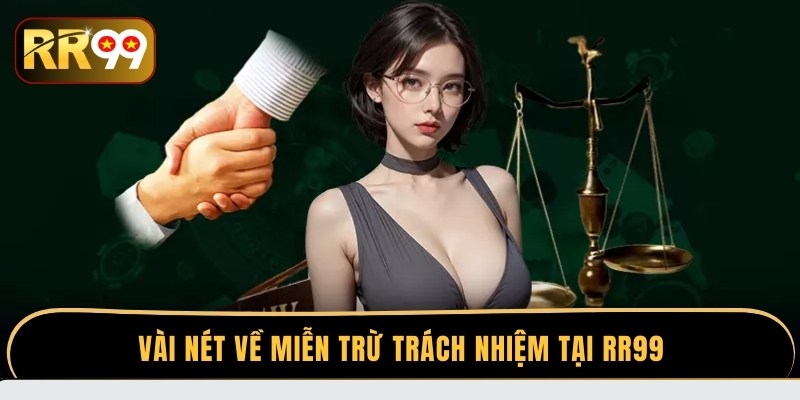 Vài nét về miễn trừ trách nhiệm tại RR99